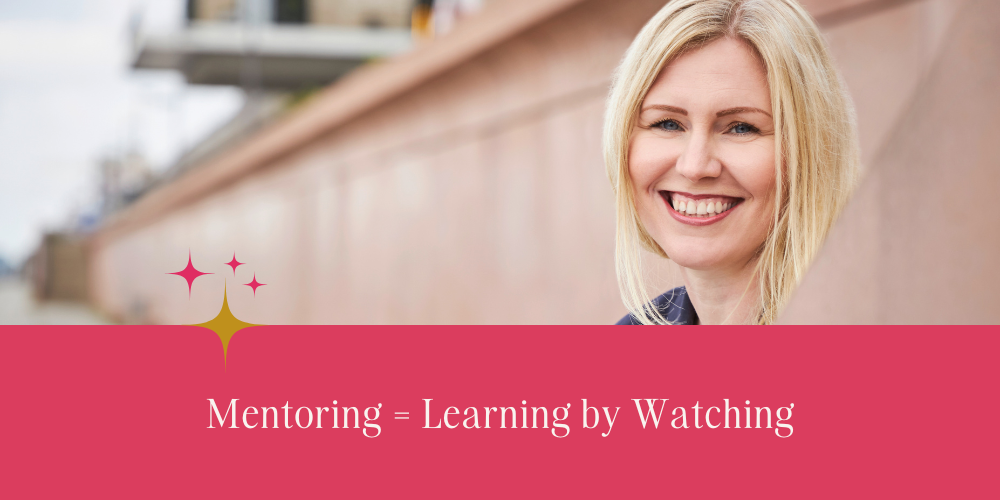 Mentoring ist Learning by Watching, Julia Ritter